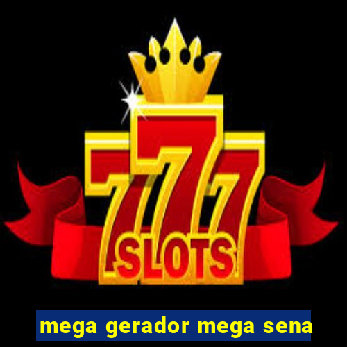mega gerador mega sena